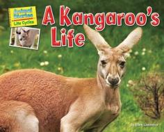 A Kangaroo's Life di Ellen Lawrence edito da BEARPORT PUB CO INC