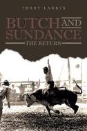 Butch and Sundance di Terry Larkin edito da Page Publishing Inc