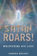 Satan Roars! di Sandra Mackey edito da Westbow Press