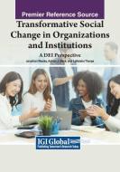 Transformative Social Change in Organizations and Institutions edito da IGI Global