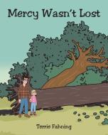 Mercy Wasn't Lost di Terrie Fahning edito da Christian Faith Publishing, Inc