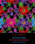 25 Christmas Designs For Festive Fun And Relaxation di Joyful Creations edito da Blurb