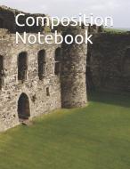 Composition Notebook: English Castle Ruins Themed Composition Notebook 100 Pages College Ruled 8.5 X 11 di Dominica Taylor edito da LIGHTNING SOURCE INC