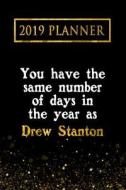2019 Planner: You Have the Same Number of Days in the Year as Drew Stanton: Drew Stanton 2019 Planner di Daring Diaries edito da LIGHTNING SOURCE INC