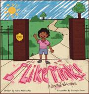 I LIKE PINK!: A STORY ABOUT SELF-ACCEPTA di SELINA HERNANDEZ edito da LIGHTNING SOURCE UK LTD