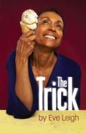 The Trick di Eve (Author) Leigh edito da Oberon Books Ltd