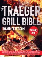 The Traeger Grill Bible. di David Peterson edito da Charlie Creative Lab