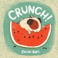 Crunch! di Carolina Rabei edito da Child's Play International Ltd