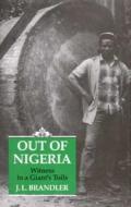 Out of Nigeria di J.L. Brandler edito da I.B. Tauris & Co. Ltd.