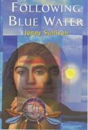 Following Blue Water di Jenny Sullivan edito da Gomer Press