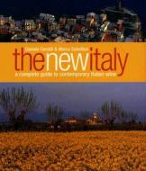 The New Italy: A Complete Guide to Contemporary Italian Wine di Daniele Cernilli, Marco Antonio Sabellico edito da Wine Appreciation Guild