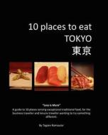 10 Places to Eat Tokyo di Tagore Ramoutar edito da Longshot Ventures, Limited