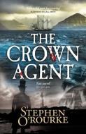 The Crown Agent di Stephen O'Rourke edito da Sandstone Press Ltd