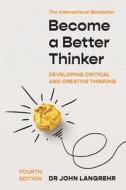 Become A Better Thinker di John Langrehr edito da Amba Press