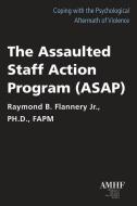 The Assaulted Staff Action Plan (Asap) di Raymond B. Flannery edito da LIGHTNING SOURCE INC