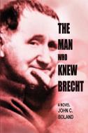 The Man Who Knew Brecht di John C. Boland edito da PERFECT CRIME BOOKS