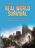 Real World Survival Tips and Survival Guide di Richard Lowe Jr edito da The Writing King