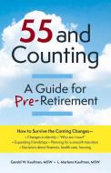 55 and Counting: A Guide for Pre-Retirement di Gerald W. Kaufman, L. Marlene Kaufman edito da WALNUT STREET BOOKS