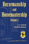 Horsemanship and Horsemastership di US Cavalry Association edito da Xenophon Press LLC