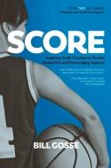 Score: Inspiring Youth Coaches to Provide Respectful and Encouraging Support Volume 2 di Bill Gosse edito da TITLETOWN PUB