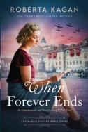 When Forever Ends di Roberta Kagan edito da RITTENHOUSE BOOK DISTRIBUTORS