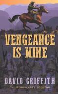 Vengeance is Mine di David Griffith edito da UNICORN PUB GROUP