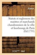 Statuts Et Reglemens Des Maistres Et Marchands Chaudronniers, Batteurs di France edito da Hachette Livre - BNF