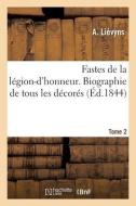 FASTES DE LA L GION-D'HONNEUR. BIOGRAPHI di LIEVYNS-A edito da LIGHTNING SOURCE UK LTD