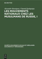 Les mouvements nationaux chez les musulmans de Russie, I di Alexandre Bennigsen, Chantal Quelquejay edito da De Gruyter