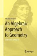 An Algebraic Approach to Geometry di Francis Borceux edito da Springer-Verlag GmbH