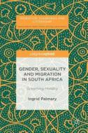 Gender, Sexuality and Migration in South Africa di Ingrid Palmary edito da Springer-Verlag GmbH