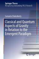 Classical and Quantum Aspects of Gravity in Relation to the Emergent Paradigm di Sumanta Chakraborty edito da Springer International Publishing