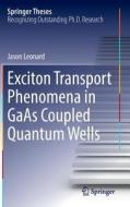 Exciton Transport Phenomena In Gaas Coupled Quantum Wells di Jason Leonard edito da Springer International Publishing Ag