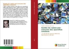 Gestão da cadeia pós-consumo dos aparelhos celulares di Renato de Carli Almeida Couto edito da Novas Edições Acadêmicas