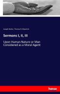 Sermons I, II, III di Joseph Butler, Thomas B. Kilpatrick edito da hansebooks