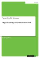 Digitalisierung in der Antriebstechnik di Yamen Abdullah Alhassoun edito da GRIN Verlag