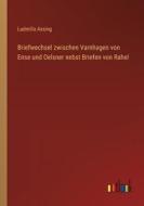 Briefwechsel zwischen Varnhagen von Ense und Oelsner nebst Briefen von Rahel di Ludmilla Assing edito da Outlook Verlag