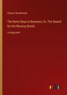 The Rover Boys in Business; Or, The Search for the Missing Bonds di Edward Stratemeyer edito da Outlook Verlag