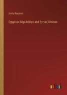 Egyptian Sepulchres and Syrian Shrines di Emily Beaufort edito da Outlook Verlag