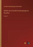 Bulletin de la Société d'anthropologie de Bruxelles di Société d'anthropologie de Bruxelles edito da Outlook Verlag