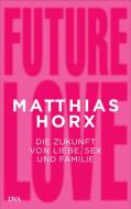 Future Love di Matthias Horx edito da DVA Dt.Verlags-Anstalt