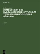 Mitteilungen des Hydraulischen Instituts der Technischen Hochschule München, Heft 7 edito da De Gruyter