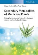 Secondary Metabolites Of Medicinal Plants di Bharat Singh, Ram Avtar Sharma edito da Wiley-vch Verlag Gmbh