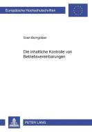 Die inhaltliche Kontrolle von Betriebsvereinbarungen di Sven Borngräber edito da Lang, Peter GmbH