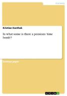 In What Sense Is There a Pensions 'time Bomb'? di Kristian Kanthak edito da Grin Verlag