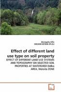 Effect of different land use type on soil property di Alemayehu Kiflu, SHELEME BEYENE (Ph. D. ) edito da VDM Verlag