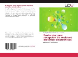 Protocolo para recepción de residuos eléctrico-electrónicos di Raúl Alonso Loya, Carmen Lorena Posada edito da EAE