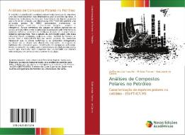 Análises de Compostos Polares no Petróleo di Guilherme Dalmaschio, Vinícius Mansur, Eustaquio de Castro edito da Novas Edições Acadêmicas