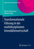 Transformationale Führung in der multidisziplinären Immobilienwirtschaft di Michael Zingel edito da Gabler, Betriebswirt.-Vlg