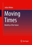 Moving Times di Julian Weber edito da Springer